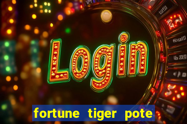 fortune tiger pote de ouro completo