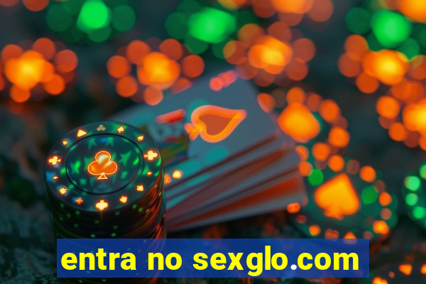 entra no sexglo.com