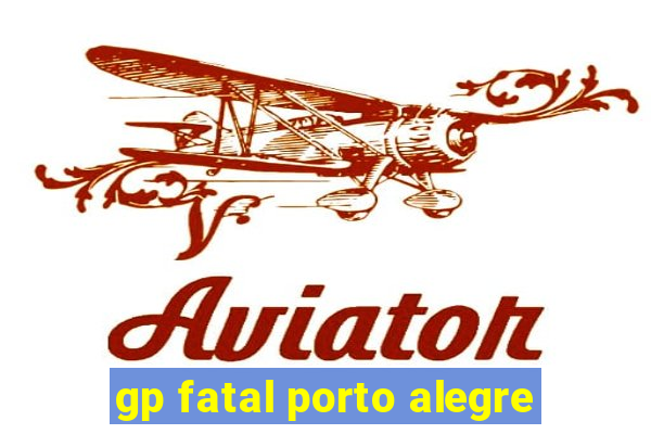 gp fatal porto alegre