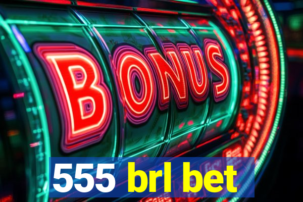 555 brl bet