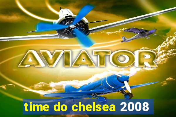 time do chelsea 2008