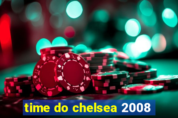 time do chelsea 2008