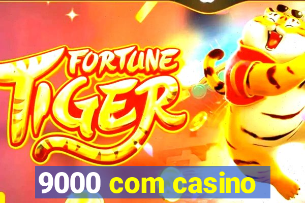 9000 com casino