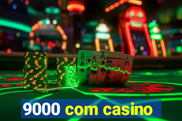 9000 com casino