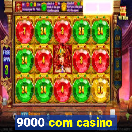 9000 com casino