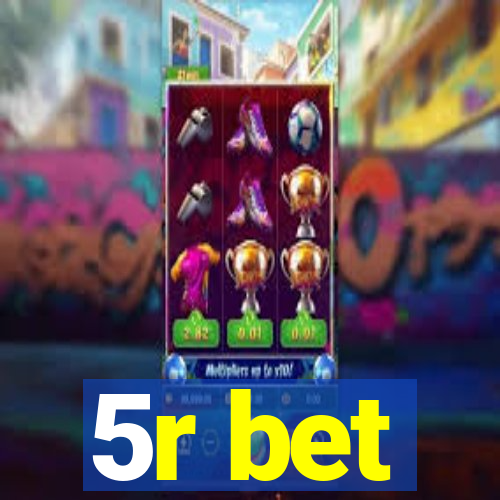 5r bet