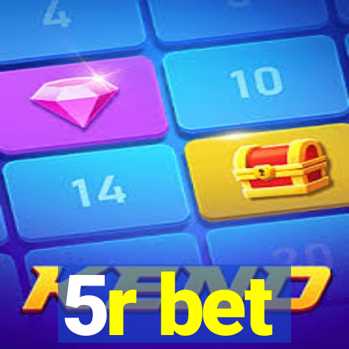 5r bet