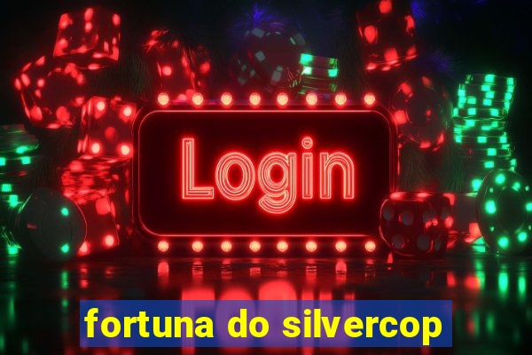 fortuna do silvercop