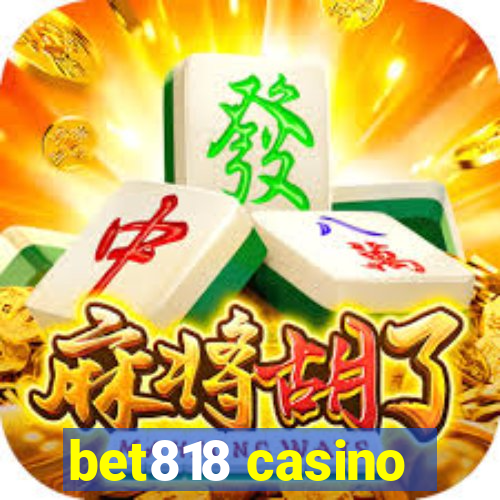 bet818 casino