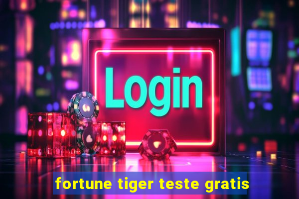 fortune tiger teste gratis