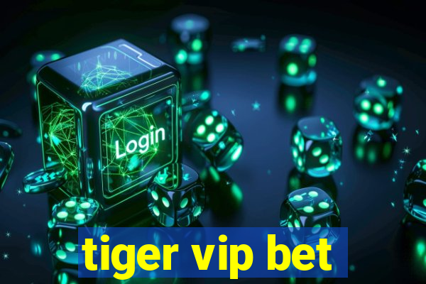 tiger vip bet