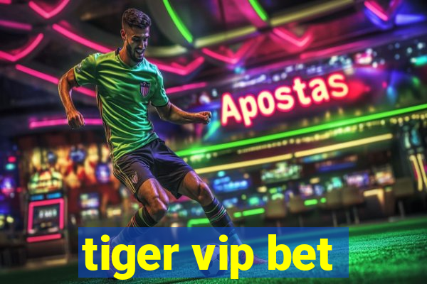 tiger vip bet