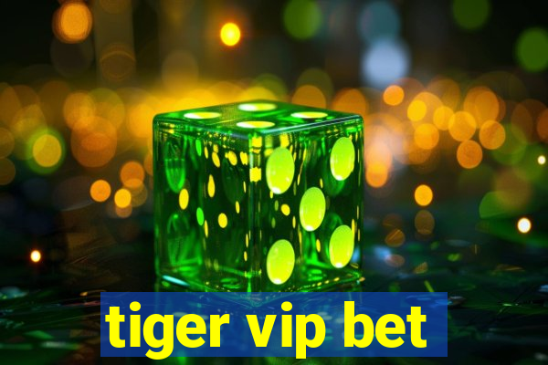 tiger vip bet