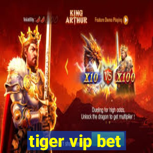 tiger vip bet