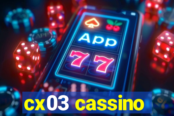 cx03 cassino