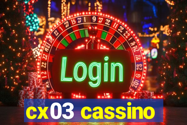 cx03 cassino