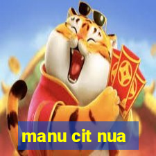 manu cit nua