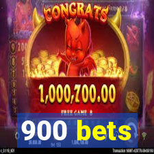 900 bets