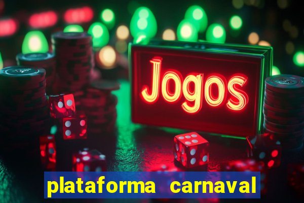 plataforma carnaval 777 bet