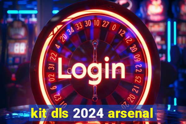 kit dls 2024 arsenal