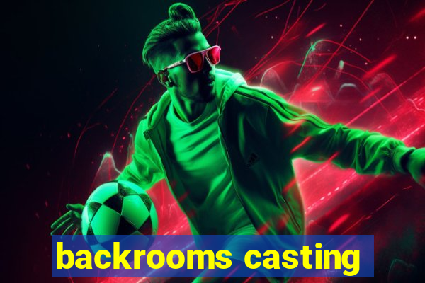 backrooms casting