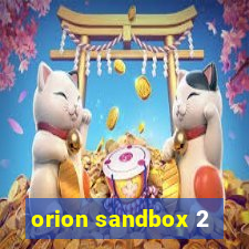 orion sandbox 2