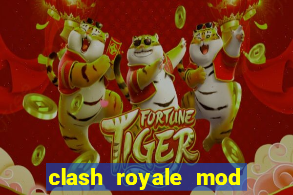 clash royale mod cartas modificadas download