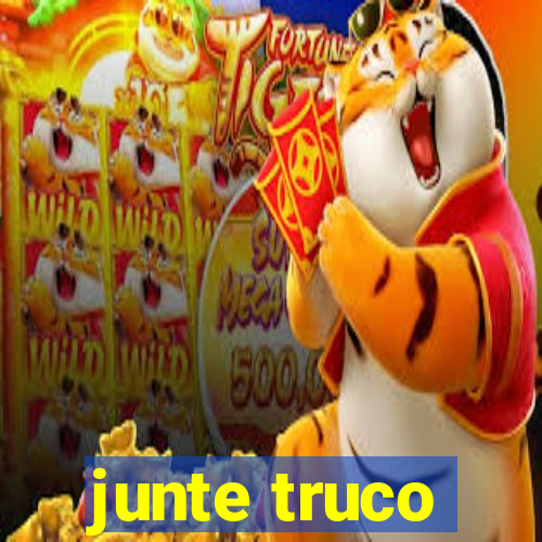 junte truco