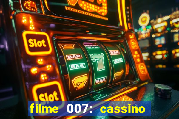 filme 007: cassino royale completo dublado youtube