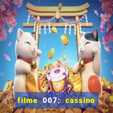 filme 007: cassino royale completo dublado youtube