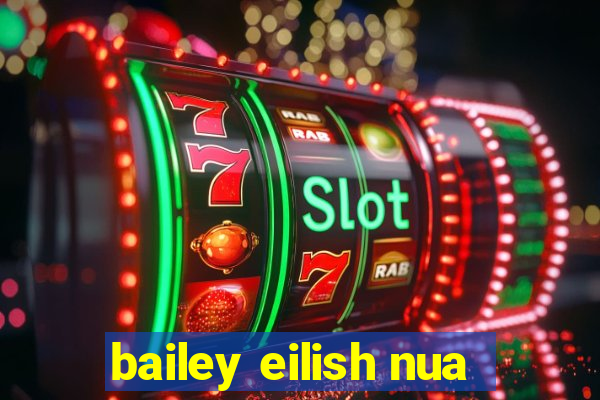 bailey eilish nua