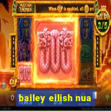 bailey eilish nua