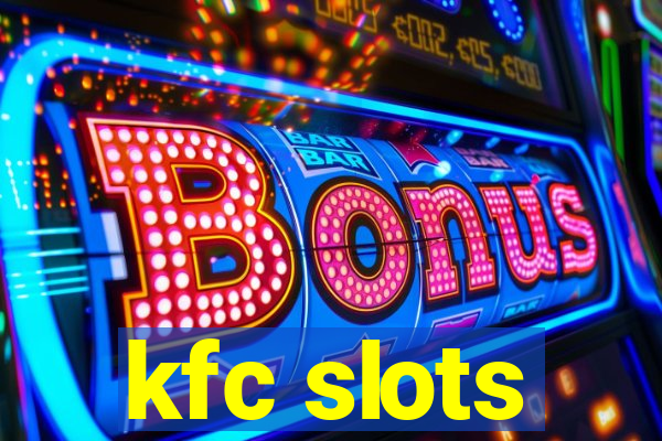 kfc slots