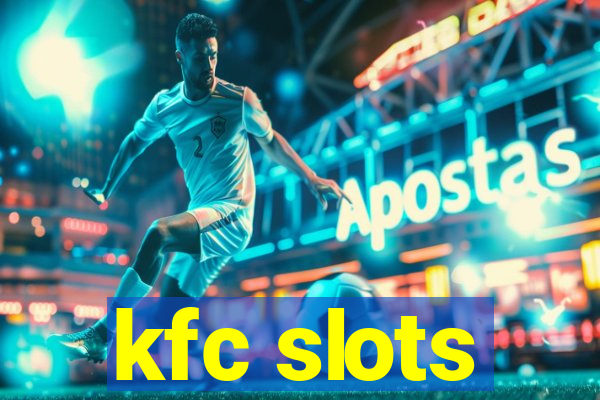 kfc slots