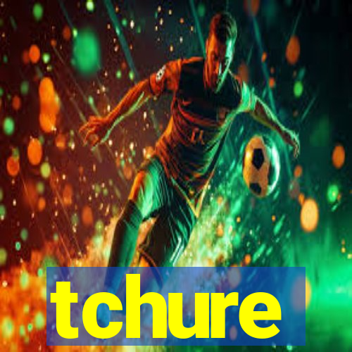 tchure