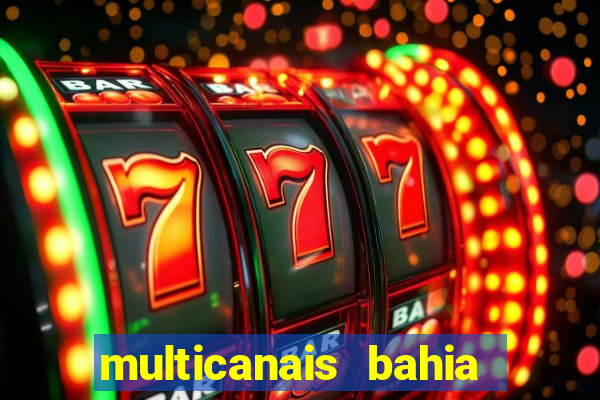 multicanais bahia ao vivo