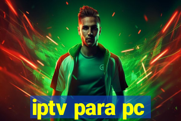 iptv para pc