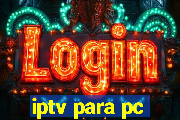 iptv para pc