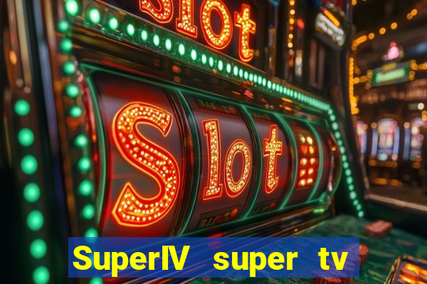 SuperIV super tv ao vivo super tv ao vivo -