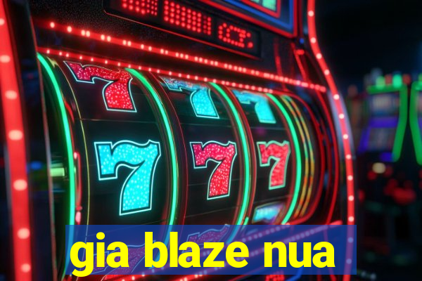 gia blaze nua