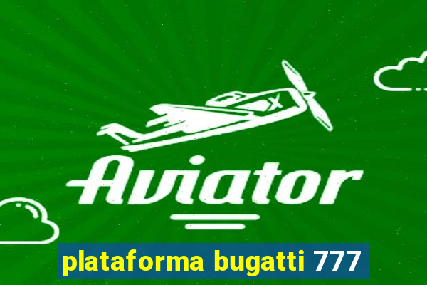 plataforma bugatti 777