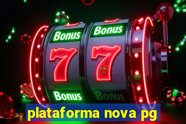 plataforma nova pg