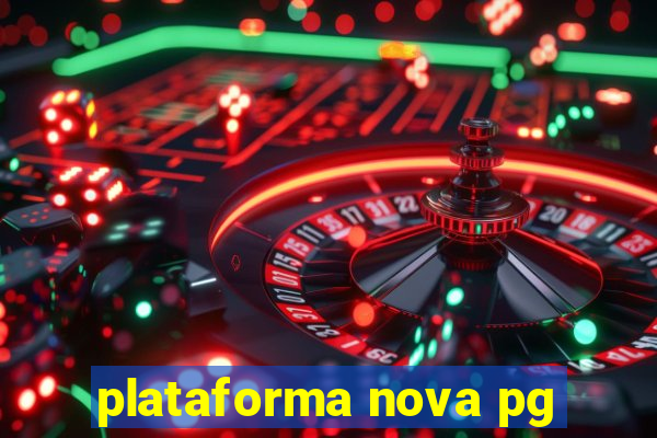 plataforma nova pg