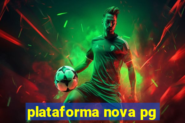 plataforma nova pg