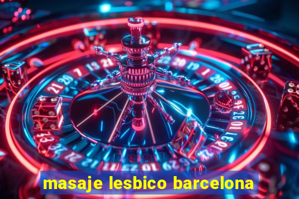 masaje lesbico barcelona