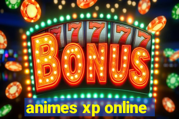 animes xp online