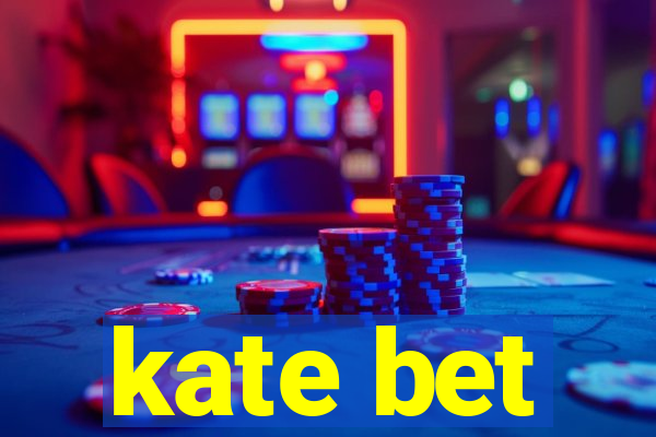 kate bet