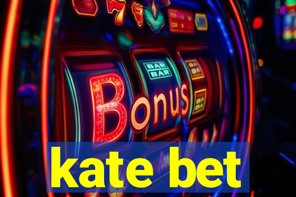 kate bet