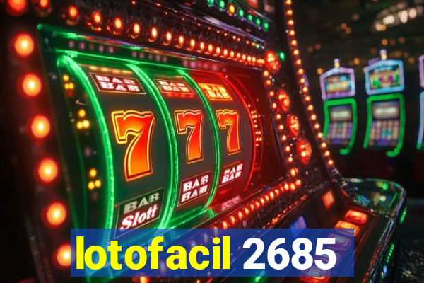 lotofacil 2685