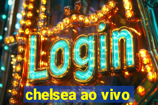 chelsea ao vivo